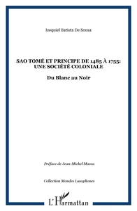 Sao Tomé et Principe de 1485 à 1755 : une société coloniale