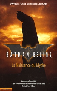 Dennis O'Neil - Batman Begins - La naissance du mythe.