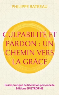 Culpabilité et pardon : Un chemin vers la grâce