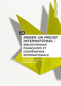 Mener un projet international : bibliothèques françaises et coopération internationale