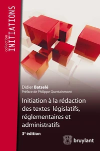 Initiation à la rédaction des textes législatifs, règlementaires et administratifs