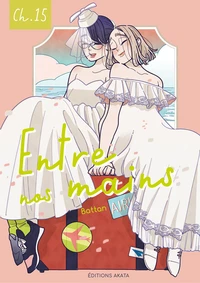 Entre nos mains - Chapitre 15