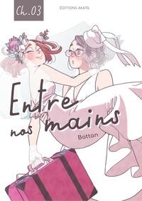  Battan et Blanche Delaborde - Entre nos mains  : Entre nos mains - Chapitre 3.