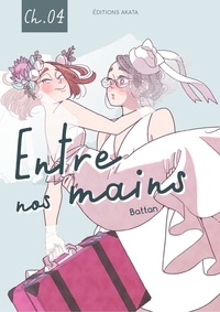  Battan et Blanche Delaborde - Entre nos mains  : Entre nos mains - Chapitre 4.