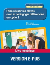 Faire réussir les élèves avec la pédagogie différenciée en cycle 2 CP-CE1-CE2