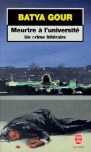 Batya Gour - Meurtre A L'Universite. Un Crime Litteraire.