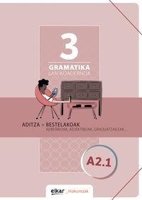  Batzuk - Gramatika lan-koadernoa 3 (a2.1) - Aditza + bestelakoak.