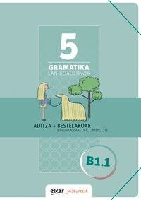  Batzuk - Gramatika lan-koadernoa 5 (b1.1) - Aditza + bestelakoak.