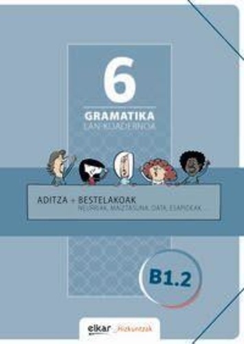  Batzuk - Gramatika lan-koadernoa 6 (b1.2) - Aditza + bestelakoak.