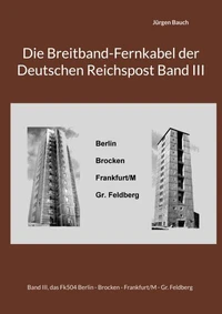 Die Breitband-Fernkabel der Deutschen Reichspost Band III
