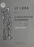  Baud et  Comité d'histoire de la Deuxiè - Le Jura sous l'occupation allemande, 1940-1944 - Statistiques de la déportation, des exécutions, des internements. Destructions matérielles, par Mme H. Baud.