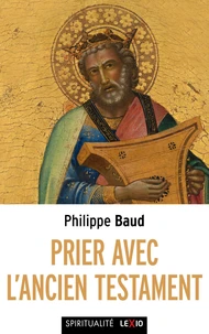 Prier avec l'Ancien Testament
