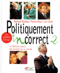 Politiquement Incorrect. Numero 2, Le Betisier Photo Des Grands De Ce Monde