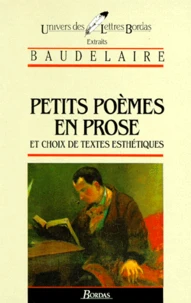 Petits Poemes En Prose Et Choix De Textes Esthetiques