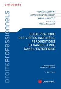 Guide pratique des visites inopinées, perquisitions et gardes à vue dans l'entreprise