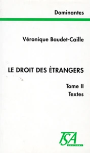 Le Droit Des Etrangers. Tome 2, Textes