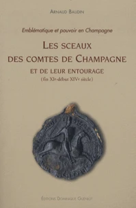 Les sceaux des comtes de Champagne et de leur entourage (fin XIe - début XIVe siècle)