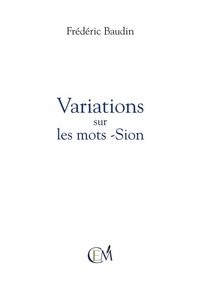Baudin Frederic - Variations sur les mots -Sion - Variations sur les mots -Sion.