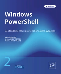Windows PowerShell - Des fondamentaux aux fonctionnalités avancées