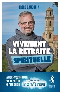 Baudouin Ardillier - Vivement la retraite... spirituelle.