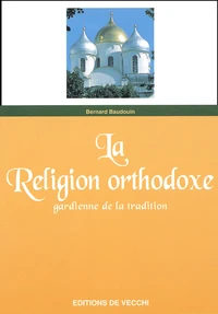 La Religion Orthodoxe. Gardienne De La Tradition