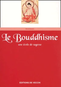 Le Bouddhisme. Une Ecole De Sagesse
