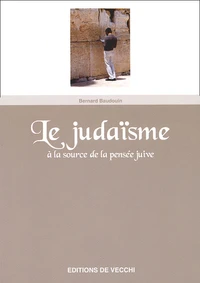 Le Judaisme. A La Source De La Pensee Juive