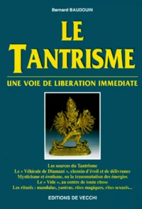 Le Tantrisme. Une Voie De Liberation Immediate