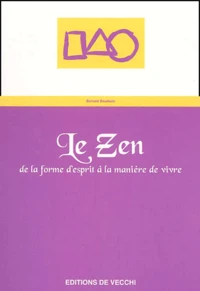Le Zen. De La Forme D'Esprit A La Maniere De Vivre