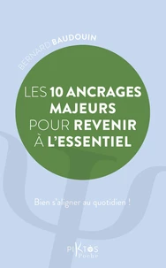 Les 10 ancrages majeurs pour revenir à l'essentiel - Bien s'aligner au quotidien !