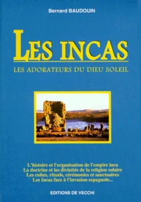 Les Incas. Les Adorateurs Du Dieu Soleil