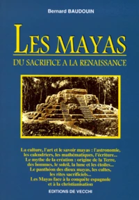 Les Mayas. Du Sacrifice A La Renaissance