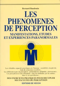 Les Phenomenes De Perception. Manifestations, Etudes Et Experiences Paranormales