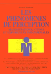 Les Phenomenes De Perception. Manifestations, Etudes Et Experiences Paranormales