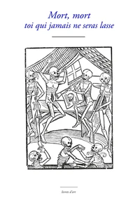 Mort, mort toi qui jamais ne seras lasse