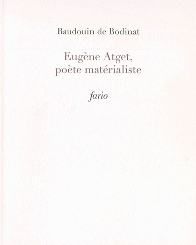 Baudouin de Bodinat - Eugène Atget, poète matérialiste.