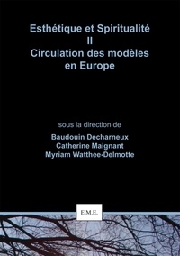 Baudouin Decharneux et Catherine Maignant - Esthétique et spiritualité - Tome 2, Circulation des modèles en Europe.
