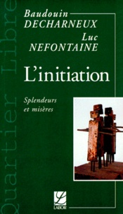 Baudouin Decharneux et Luc Nefontaine - L'initiation - Splendeurs et misères.