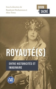 Baudouin Decharneux et Alice Toma - Royauté(s) - Entre historicités et imaginaire.