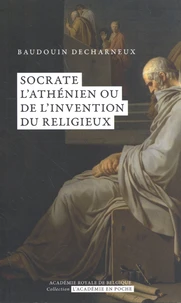 Socrate l'Athénien ou de l'invention du religieux