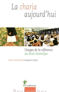 Baudouin Dupret - La charia aujourd'hui - Usages de la référence au droit islamique.