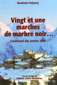 Baudouin Forjoucq - Chroniques de la Forteresse du Ciel Tome 1 : Vingt et une marches de marbre noir... - Lieutenant des années 2000.