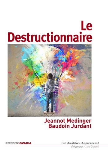 Baudouin Jurdant et Jeannot Medinger - Le destructionnaire.