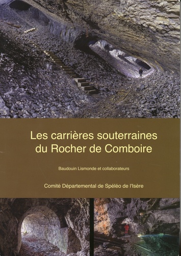 Baudouin Lismonde - Les carrières souterraines du Rocher de Comboire (Claix et Seyssins, Isère).