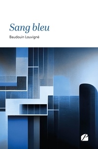 Baudouin Louvigné - Sang bleu.