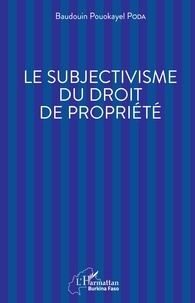 Baudouin Pouokayel Poda - Le subjectivisme du droit de propriété.