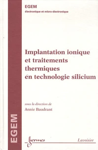 Implantation ionique et traitements thermiques en technologie silicium traité Egem série électronique