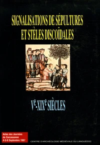 Signalisation des sépultures et stèles discoîdales Ve-XIXe siècles