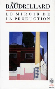 Le miroir de la production ou L'illusion critique du matérialisme historique