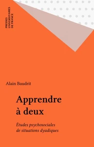 APPRENDRE A DEUX. Etudes psychosociales de situations dyadiques